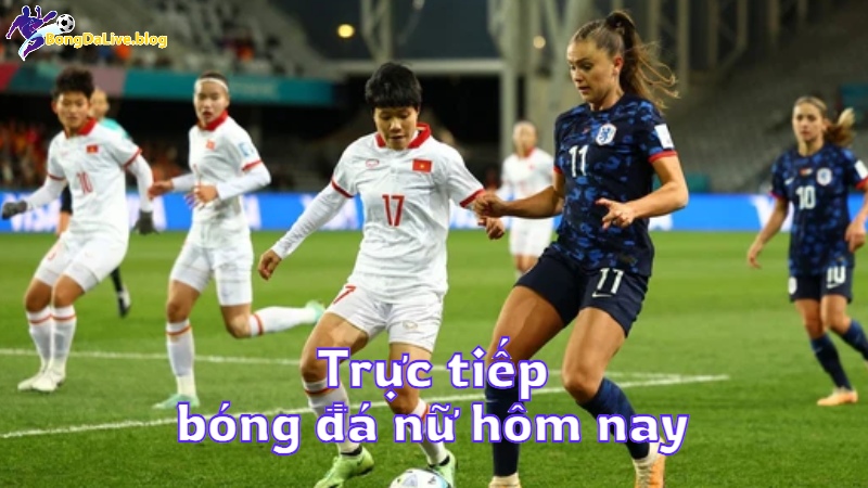 Trực tiếp bóng đá nữ hôm nay trên bongdalive.blog